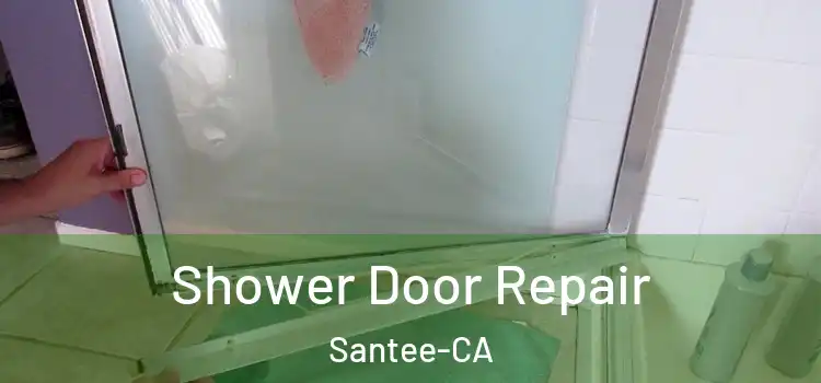  Shower Door Repair Santee-CA